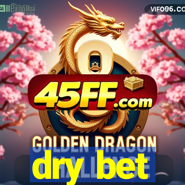 dry bet
